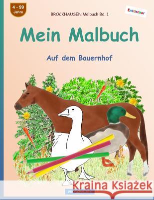 BROCKHAUSEN Malbuch Bd. 1 - Mein Malbuch: Auf dem Bauernhof Golldack, Dortje 9781545348291 Createspace Independent Publishing Platform - książka