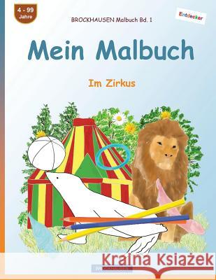 BROCKHAUSEN Malbuch Bd. 1 - Mein Malbuch: Im Zirkus Golldack, Dortje 9781545348345 Createspace Independent Publishing Platform - książka