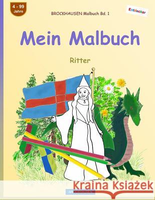 BROCKHAUSEN Malbuch Bd. 1 - Mein Malbuch: Ritter Golldack, Dortje 9781545348543 Createspace Independent Publishing Platform - książka