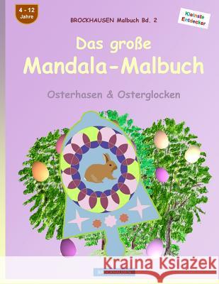 BROCKHAUSEN Malbuch Bd. 2 - Das große Mandala-Malbuch: Osterhasen & Osterglocken Golldack, Dortje 9781530234523 Createspace Independent Publishing Platform - książka