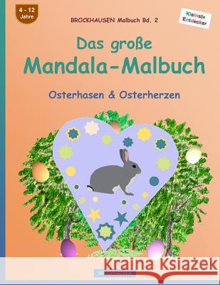 BROCKHAUSEN Malbuch Bd. 2 - Das große Mandala-Malbuch: Osterhasen & Osterherzen Golldack, Dortje 9781530225149 Createspace Independent Publishing Platform - książka