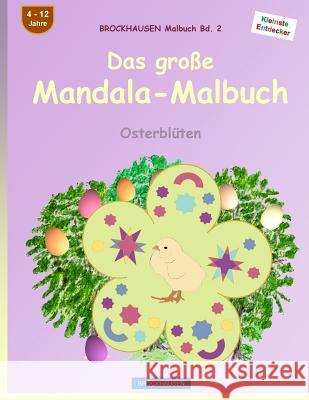 BROCKHAUSEN Malbuch Bd. 2 - Das grosse Mandala-Malbuch: Osterblüten Golldack, Dortje 9781530216079 Createspace Independent Publishing Platform - książka