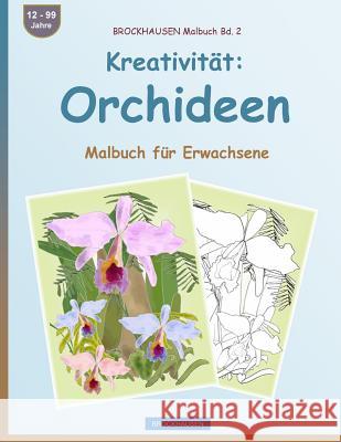 BROCKHAUSEN Malbuch Bd. 2 - Kreativität: Orchideen: Malbuch für Erwachsene Golldack, Dortje 9781533077677 Createspace Independent Publishing Platform - książka