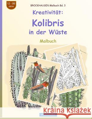 BROCKHAUSEN Malbuch Bd. 3 - Kreativität: Kolibris in der Wüste Golldack, Dortje 9781719320313 Createspace Independent Publishing Platform - książka