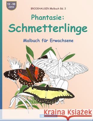 BROCKHAUSEN Malbuch Bd. 3 - Phantasie: Schmetterlinge: Malbuch für Erwachsene Golldack, Dortje 9781533423160 Createspace Independent Publishing Platform - książka