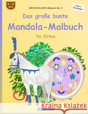 BROCKHAUSEN Malbuch Bd. 4 - Das große bunte Mandala-Malbuch: Im Zirkus Golldack, Dortje 9781534806399 Createspace Independent Publishing Platform - książka