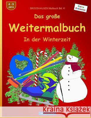 BROCKHAUSEN Malbuch Bd. 4 - Das große Weitermalbuch: In der Winterzeit Golldack, Dortje 9781542966290 Createspace Independent Publishing Platform - książka