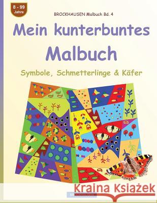 BROCKHAUSEN Malbuch Bd. 4 - Mein kunterbuntes Malbuch: Symbole, Schmetterlinge & Käfer Golldack, Dortje 9781544105895 Createspace Independent Publishing Platform - książka