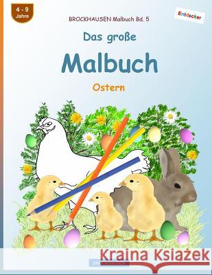 BROCKHAUSEN Malbuch Bd. 5 - Das große Malbuch: Ostern Golldack, Dortje 9781544780153 Createspace Independent Publishing Platform - książka