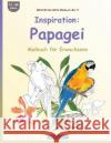 BROCKHAUSEN Malbuch Bd. 5 - Inspiration: Papagei: Malbuch für Erwachsene Golldack, Dortje 9781533381569 Createspace Independent Publishing Platform