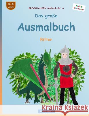 BROCKHAUSEN Malbuch Bd. 6 - Das große Ausmalbuch: Ritter Golldack, Dortje 9781530994137 Createspace Independent Publishing Platform - książka