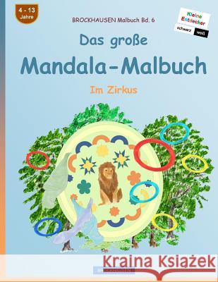 BROCKHAUSEN Malbuch Bd. 6 - Das große Mandala-Malbuch: Im Zirkus Golldack, Dortje 9781534806450 Createspace Independent Publishing Platform - książka