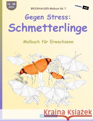 BROCKHAUSEN Malbuch Bd. 7 - Gegen Stress: Schmetterlinge: Malbuch für Erwachsene Golldack, Dortje 9781533423351 Createspace Independent Publishing Platform - książka