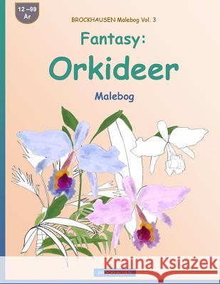 BROCKHAUSEN Malebog Vol. 3 - Fantasy: Orkideer: Malebog Golldack, Dortje 9781533208705 Createspace Independent Publishing Platform - książka