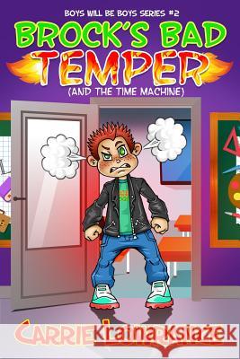 Brock's Bad Temper (And The Time Machine) Carrie Lowrance 9780999506943 Carrie Lowrance - książka