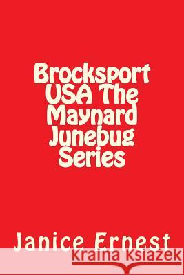 Brocksport USA The Maynard Junebug Series: Brocksport USA The Maynard Junebug Series Ernest, Janice 9780692442340 Jan Distributing LLC - książka