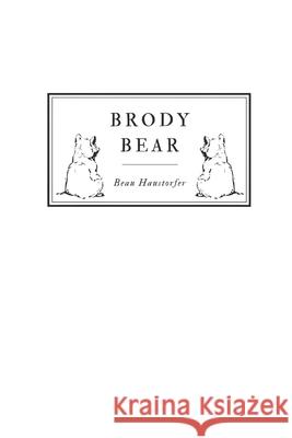 Brody Bear Beau Haustorfer 9798879964806 Independently Published - książka