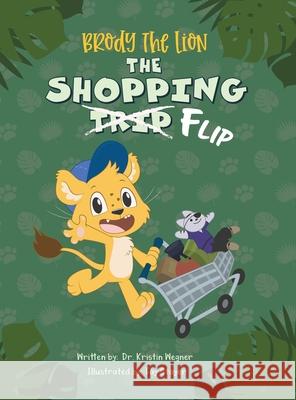 Brody The Lion: The Shopping Flip - Teaching Kids about Autism, Big Emotions, and Self-Regulation Kristin Wegner 9781734655490 Autism and Behavior Center - książka