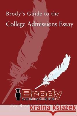 Brody's Guide to the College Admissions Essay Jay Brody Toby Stock 9780595355822 iUniverse - książka