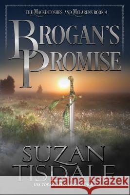 Brogan's Promise: Book Four of the Mackintoshes and McLarens Series Suzan Tisdale 9781943244379 Targe & Thistle, Inc - książka
