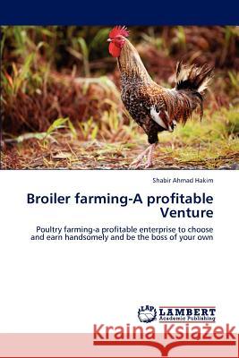 Broiler farming-A profitable Venture Hakim Shabir Ahmad 9783848496174 LAP Lambert Academic Publishing - książka