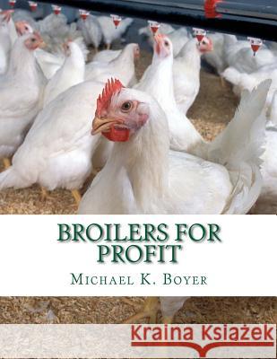Broilers For Profit: From The Experiences of The Pioneer Broiler Chicken Raisers of This Country Chambers, Jackson 9781979546065 Createspace Independent Publishing Platform - książka