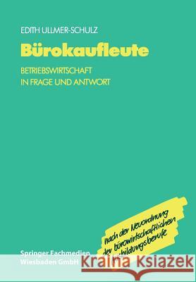 Bürokaufleute: Betriebswirtschaft in Frage Und Antwort Ullmer-Schulz, Edith 9783409811224 Gabler Verlag - książka