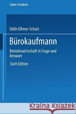 Bürokaufmann: Betriebswirtschaft in Frage Und Antwort Ullmer-Schulz, Edith 9783409811194 Gabler Verlag - książka