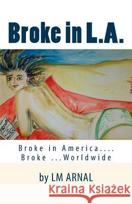 Broke in L.A. LM Arnal 9781517093174 Createspace Independent Publishing Platform - książka