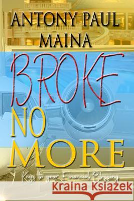 Broke No More: Victory Over Financial Hardship Antony Paul Maina 9781718185678 Independently Published - książka