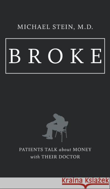 Broke: Patients Talk about Money with Their Doctor Stein, Michael 9781469661131 University of North Carolina Press - książka