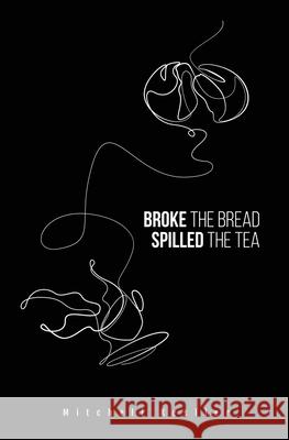 Broke the Bread, Spilled the Tea Kesller Mitchell Kesller 9798985785418 Promethean Publishing Group - książka