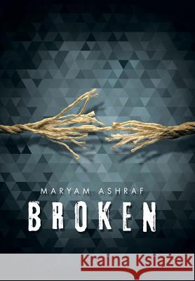 Broken Maryam Ashraf 9781503502246 Xlibris Corporation - książka