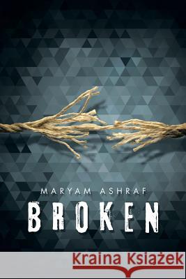 Broken Maryam Ashraf 9781503502253 Xlibris Corporation - książka