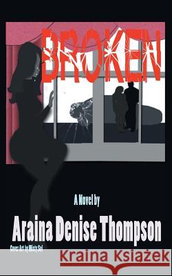 Broken Araina Denise Thompson 9781504961998 Authorhouse - książka