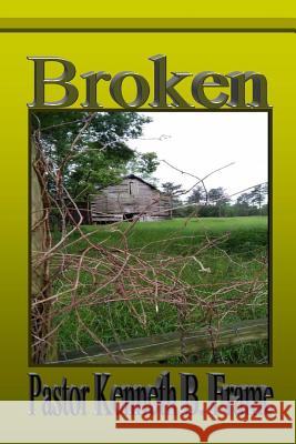 Broken Kenneth B. Frame 9781512277074 Createspace - książka