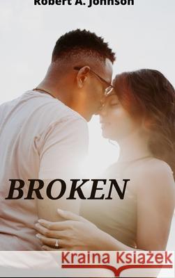 Broken Robert A. Johnson 9781678182281 Lulu Press Inc - książka