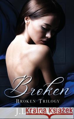 Broken J. L. Drake 9781680580716 Limitless Publishing, LLC - książka