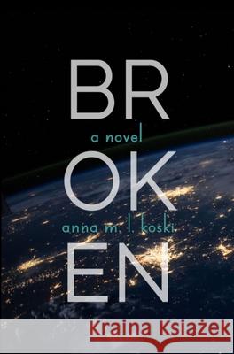 Broken Anna M. L. Koski 9781775185710 Ashley Thomas - książka