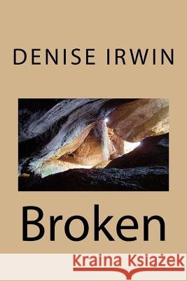 Broken Denise M. Irwin 9781978210523 Createspace Independent Publishing Platform - książka