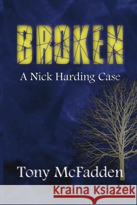 Broken: A Nick Harding Case Tony McFadden   9780648562863 Beach Nut Press - książka