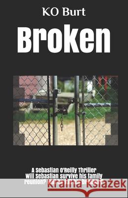 Broken: A Sebastian O'Reilly Thriller Ko Burt 9798451535004 Independently Published - książka