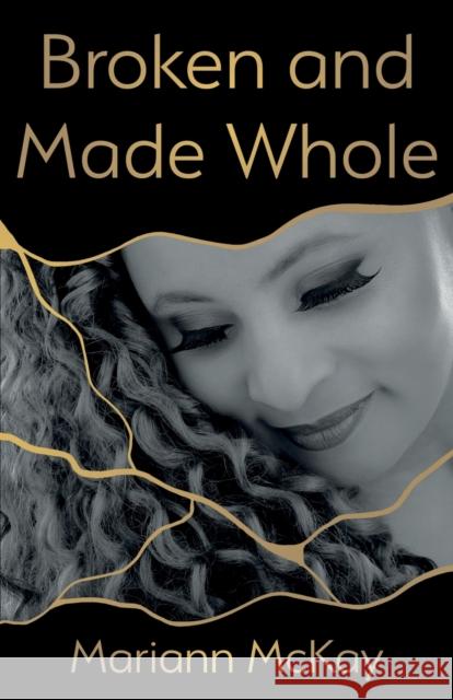 Broken and Made Whole Mariann McKay 9781803131580 Troubador Publishing - książka