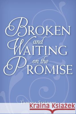 Broken and waiting on the promise Tameca Stringer 9781976568855 Createspace Independent Publishing Platform - książka