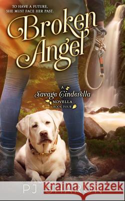 Broken Angel: A Savage Cinderella Novella-Book Four Pj Sharon 9781790921386 Independently Published - książka