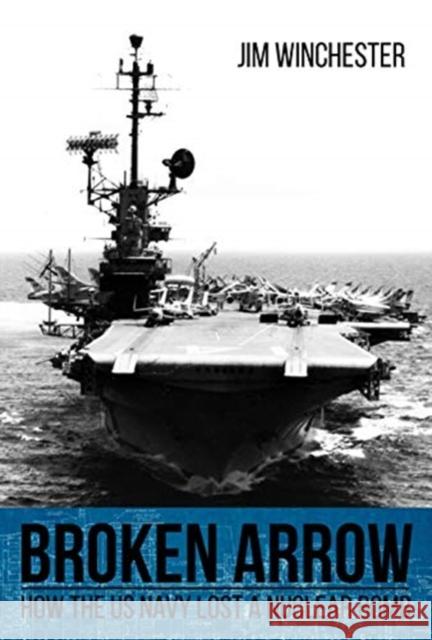 Broken Arrow: How the U.S. Navy Lost a Nuclear Bomb Jim Winchester 9781612006918 Casemate - książka
