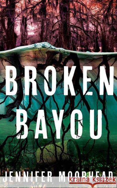 Broken Bayou Jennifer Moorhead 9781662518775 Thomas & Mercer - książka