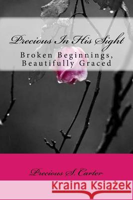 Broken Beginnings, Beautifully Graced Precious S. Carter 9781544060187 Createspace Independent Publishing Platform - książka