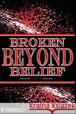 Broken Beyond Belief: heart, journey, grief, dream, marriage Buckley, Vida 9780692971789 Dhani Publishing Company - książka