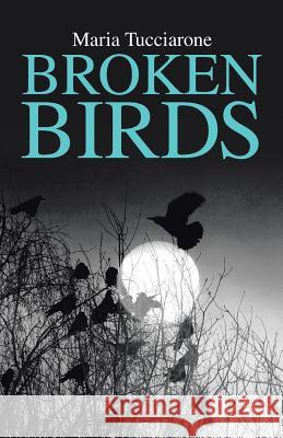 Broken Birds Maria Tucciarone 9781490759616 Trafford Publishing - książka